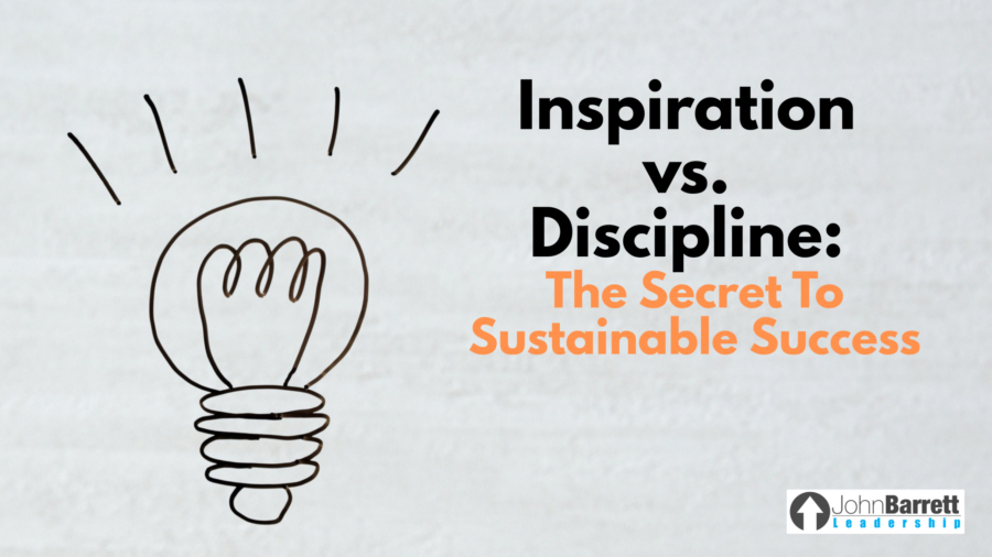 Inspiration vs. Discipline: The Secret To Sustainable Success