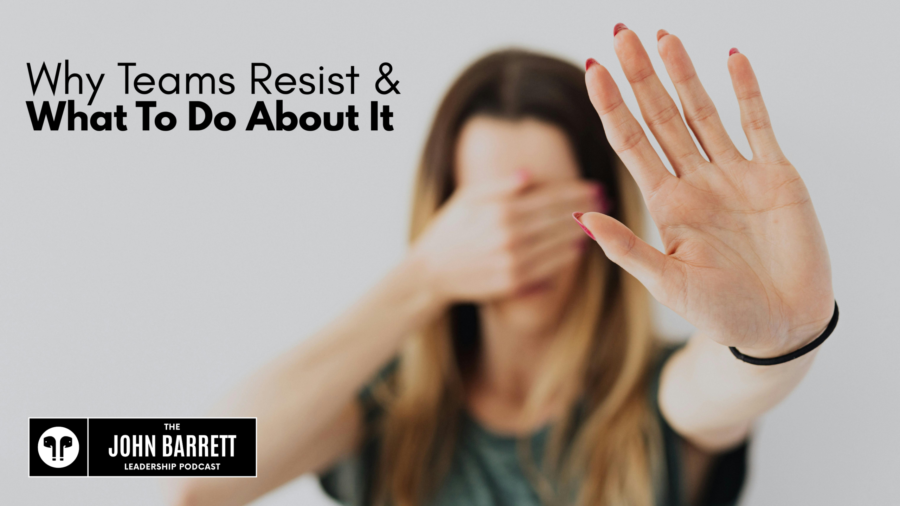 JBLP Episode 60: Why Teams Resist & What To Do About It