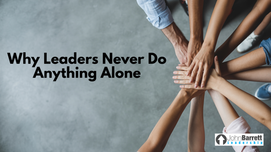 Why Leaders Never Do Anything Alone