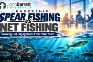 Leadership Spear Fishing vs Net Fishing: Drawing Out Engagement From Your Team