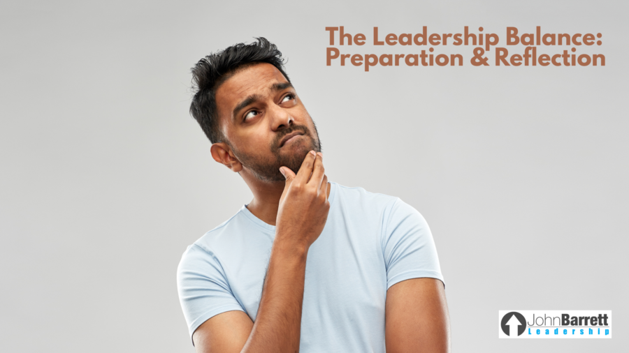 The Leadership Balance: Preparation & Reflection